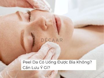 #Peel Da Có Uống Được Bia Không? Cần Lưu Ý Gì