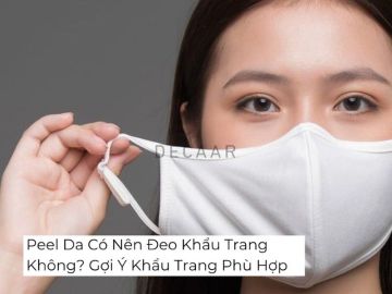 Peel Da Có Nên Đeo Khẩu Trang Không? Gợi Ý Khẩu Trang Phù Hợp