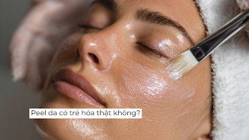 Peel da có trẻ hóa thật không? 