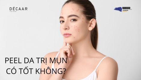 Peel Da Có Hết Mụn Không? Có An Toàn, Hiệu Quả Không?