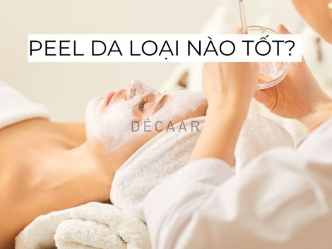 #Peel Da Loại Nào Tốt? Cách Chọn Hợp Chất Peel Phù Hợp