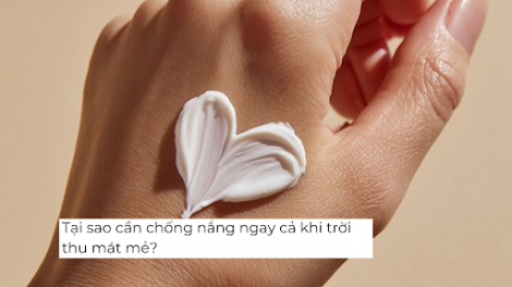 Tại sao cần chống nắng ngay cả khi sang thu?
